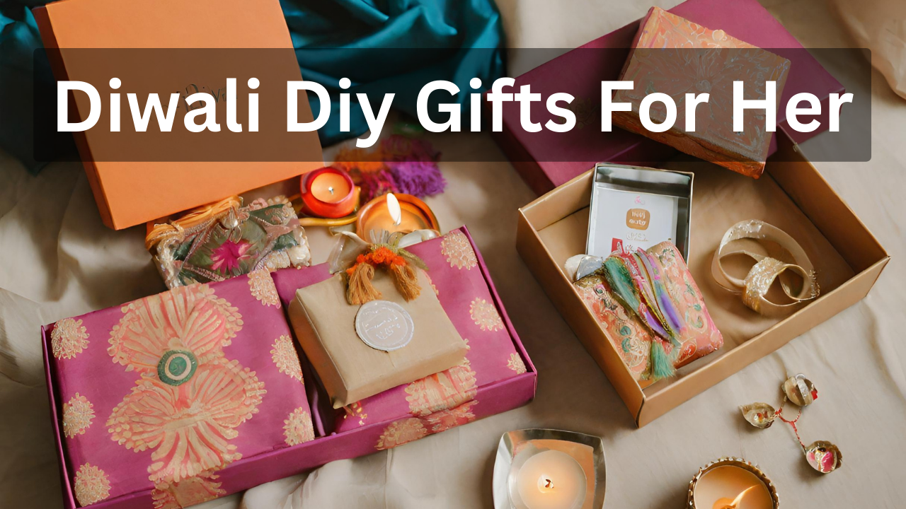 Diwali diy gifts for her